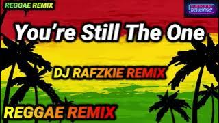 You’re Still The One - Reggae ( Shania Twain ) Ft Dj Rafzkie Reggae