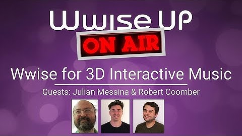 Wwise Up on Air | Wwise for 3D Interactive Music