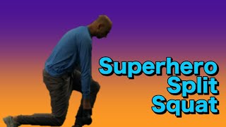 Superhero Split Squat