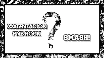 XXXTENTACION - Smash! feat. PnB Rock [Lyrics]