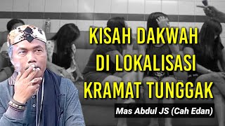 Kisah Dakwah Di Lokalisasi Kramat Tunggak - Mas Abdul Js Cah Edan
