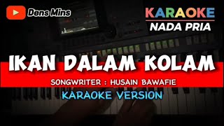 Ikan Dalam Kolam  Cipt  Husain Bawafie  Karaoke Version Nada Pria