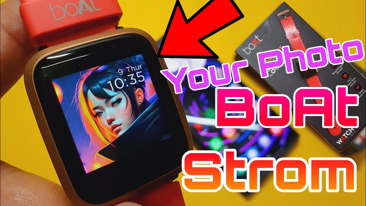 How To Set Your Photo In Boat Storm Set Custom Watch Face In BoAt