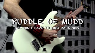 We Don't Have to Look Back Now by Puddle of Mudd (Guitar Cover)