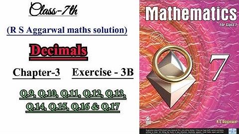 CLASS-7TH / R S AGGARWAL MATHS / CHAPTER-3 / DECIMALS / EXERCISE- 3B / Q.9 to Q.17 / BHARTI BHAVAN /