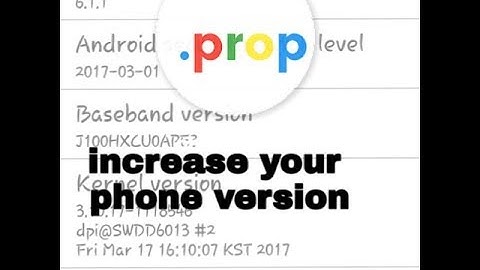 increas phone version by buildprop editor