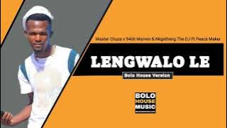 Lengwalo Le - Master Chuza x 9406 Marven & Nkgetheng The DJ Ft Peace Maker (2022)