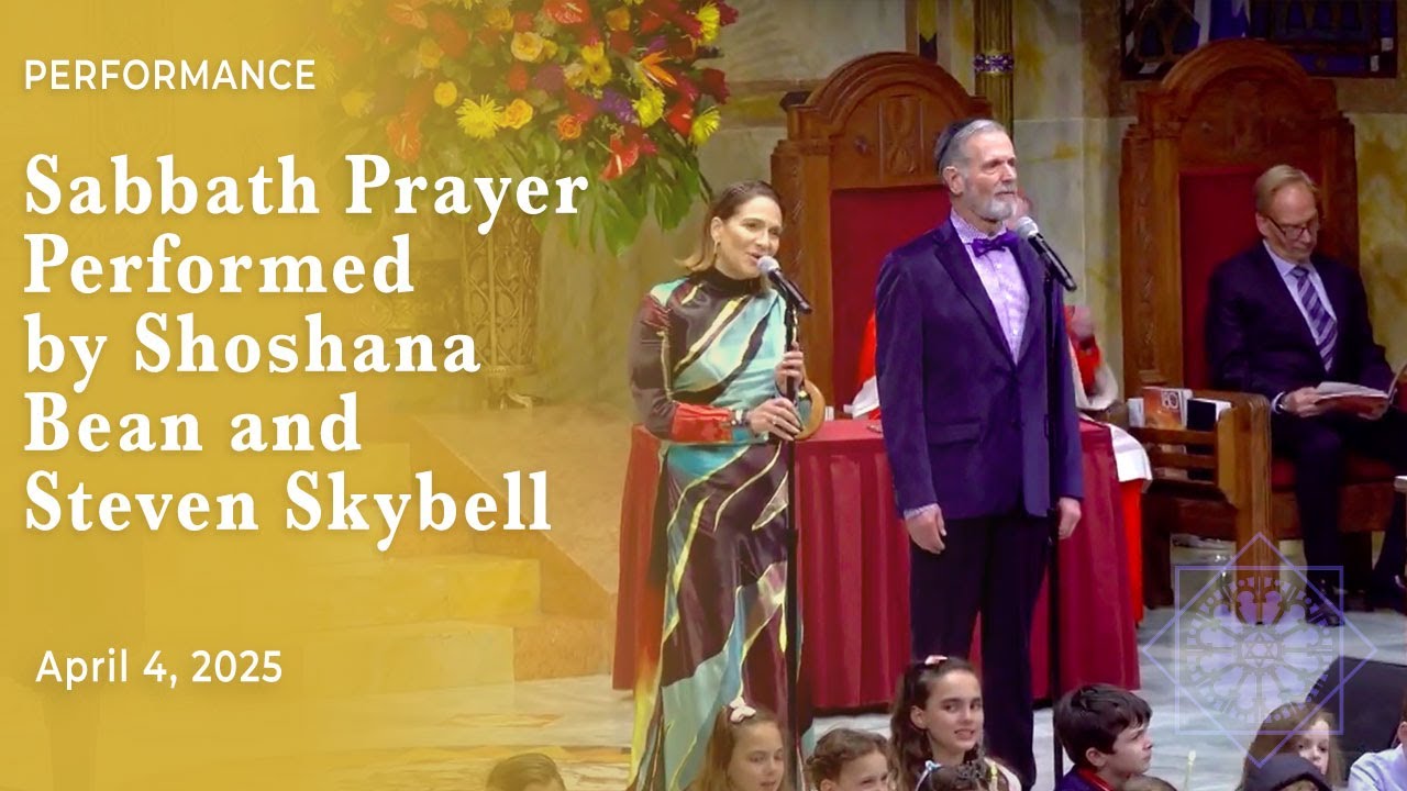 Sabbath Prayer Performed by Shoshana Bean and Steven Skybell | April 4, 2025