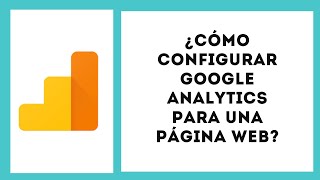 ¿Cómo configurar google analytics para una página web?