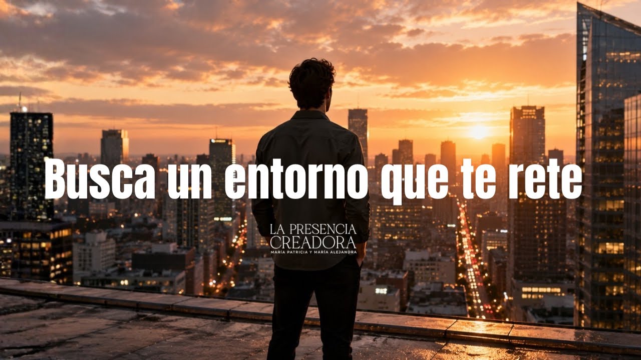 Busca un entorno que te rete