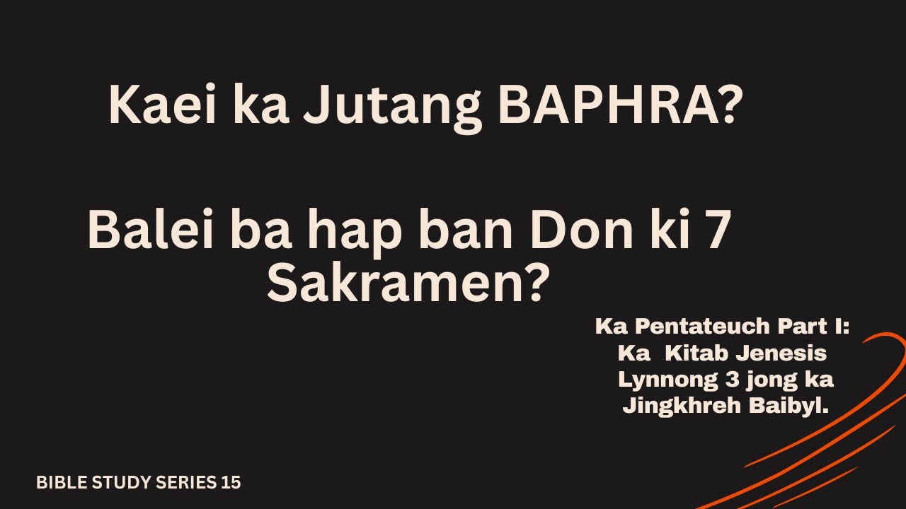 Kaei ka Jutang BAPHRA? Balei ba hap ban don ki 7 Sakramen?