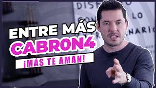 ¿POR QUÉ ENTRE MÁS CABR0N4 MÁS TE AMAN 6 RAZONES  JORGE LOZANO H