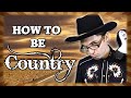 How to be country