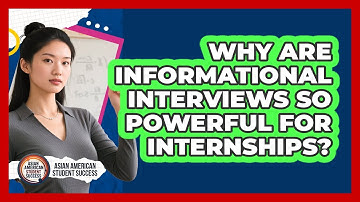 Why Are Informational Interviews So Powerful For Internships? - Asian American Student Success