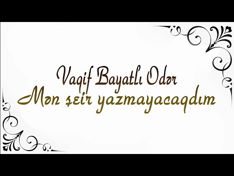 Vaqif Bayatlı Odər - Mən şeir yazmayacaqdım - Kamran M. YuniS