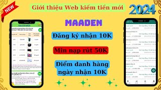 Maaden. Web kiếm tiền nạp rút ATM chỉ 50K.#kiemtienonline #lamnhiemvukiemtien #kiếmtiềnonlinetainhà