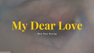 Heo Hoy Kyung - My Dear Love (Lyrics) [HAN/ROM/ENG]