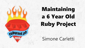 Maintaining a 6 Year Old Ruby Project - Simone Carletti