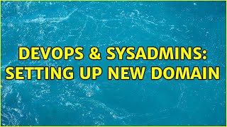 Famous DevOps & SysAdmins: Setting up new domain (2 Solutions!!) Wealth