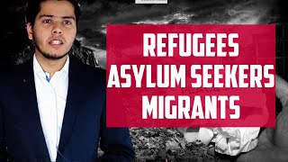 What are the Difference Between Refugees, Asylum Seekers and Migrants By Vikrant Singh