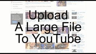 Uploading Large Files To YouTube