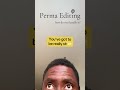 PERMA EDITING