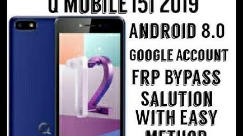 Q Mobile I5i 2019 Android 8.0 Version Frp Bypass With Easy Tricks
