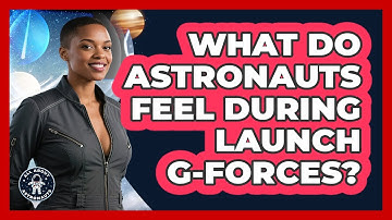 What Do Astronauts Feel During Launch G-forces? - All About Astronauts