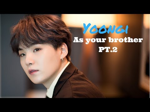 |bts-imagines|-yoongi-as-your-brother-pt.-2