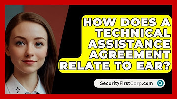How Does A Technical Assistance Agreement Relate To EAR? - SecurityFirstCorp.com