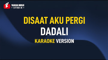 Dadali - Disaat Aku Pergi (Karaoke)
