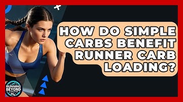 How Do Simple Carbs Benefit Runner Carb Loading? - Running Beyond Limits