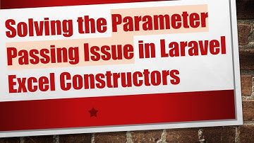 Solving the Parameter Passing Issue in Laravel Excel Constructors