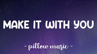 Make It With You - Ben \& Ben (Lyrics) 🎵