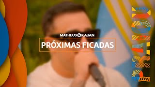 Matheus & Kauan - Próximas Ficadas (Guia PRAIOU)