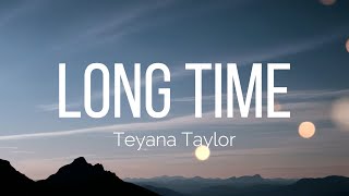 Teyana Taylor - Long Time (Lyrics)