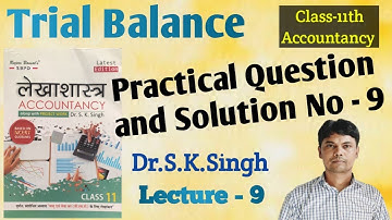 | Trial Balance | Practical Question and Solution No - 9 | Dr.S.K.Singh | Class-11th | Accountancy |