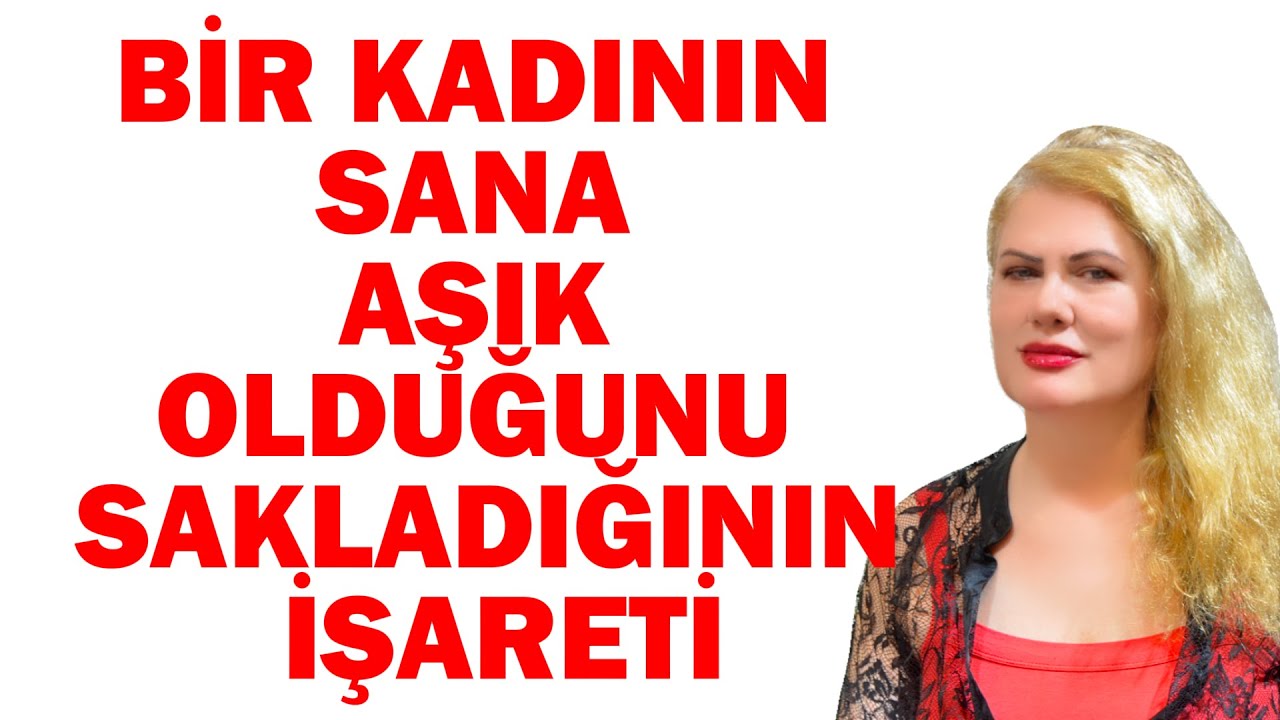 BİR KADININ SANA AŞIK OLDUĞUNU SAKLADIĞININ İŞARETLERİ