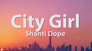 City Girl  Shanti Dope   