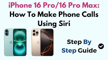 iPhone 16 Pro/16 Pro Max: How To Make Phone Calls Using Siri