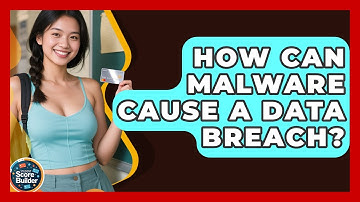 How Can Malware Cause A Data Breach? - Student Score Builder