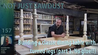 No glue, no screws, no nails! Making a classic dining table with round legs (Part 3)