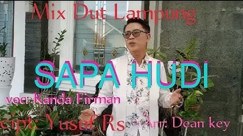 SAPA HUDI // voc: Kanda Firman // cipt: Yusuf Rs// Arr: Dean key// Mix Dut Lampung