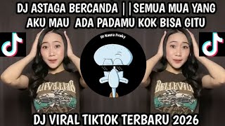 DJ ASTAGA BERCANDA ||SEMUA MUA YANG AKU MAU  ADA PADAMU KOK BISA GITU TREND DANCE BRAZIL 2026 