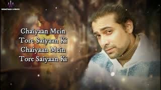 Chaiyaan Mein Saiyaan Ki LYRICS   Khuda Haafiz 2   Vidyut, Shivaleeka   Mithoon, Asees, Jubin N