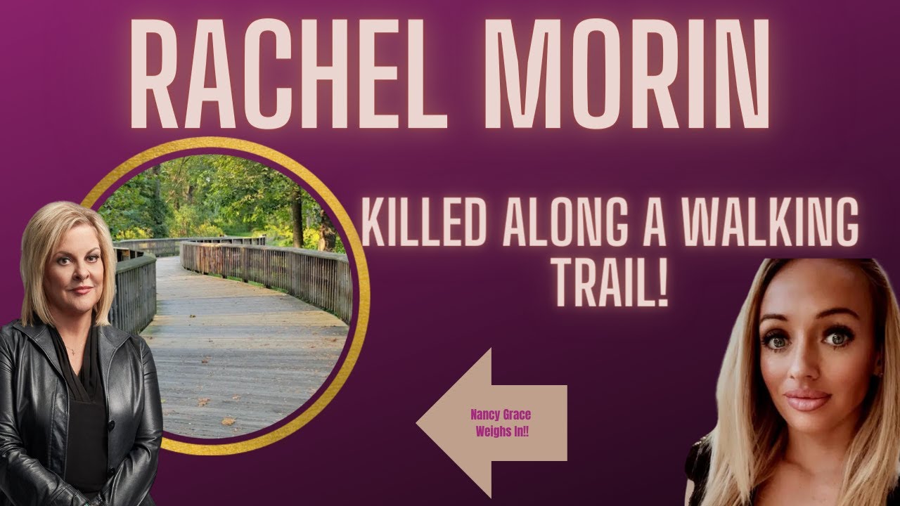 Police Identify Body As Missing Mom Rachel Morin Nancy Grace Weighs 