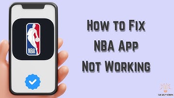 How to Fix National Basketball Association App Not Working : Multiple Solutions! (Apple & Android)