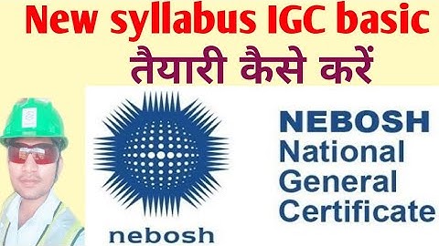 Nebosh IGC basic / Nebosh new syllabus IG1,IG2