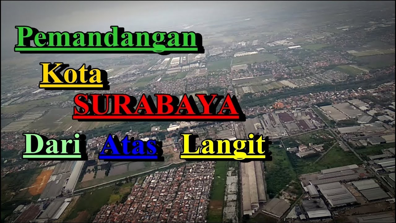 Pemandangan Kota Surabaya Dari Atas Langit Youtube