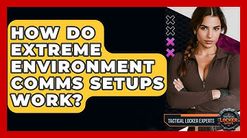 How Do Extreme Environment Comms Setups Work? - Tactical Locker Experts